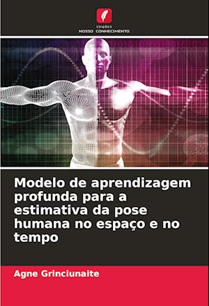 Modelo de aprendizagem profunda para a estimativa da pose humana no espaço e no tempo