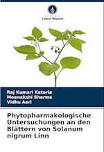 Phytopharmakologische Untersuchungen an den Blättern von Solanum nigrum Linn