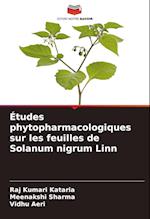 Études phytopharmacologiques sur les feuilles de Solanum nigrum Linn