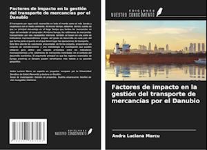 Factores de impacto en la gestión del transporte de mercancías por el Danubio