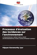 Processus d'évaluation des incidences sur l'environnement