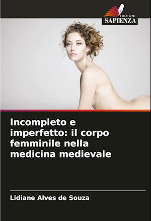 Incompleto e imperfetto: il corpo femminile nella medicina medievale