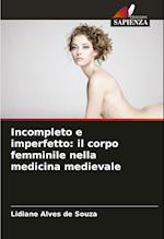 Incompleto e imperfetto: il corpo femminile nella medicina medievale