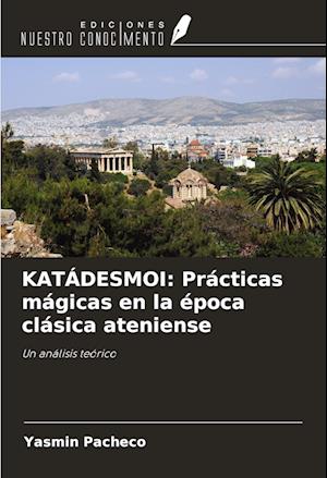 KATÁDESMOI: Prácticas mágicas en la época clásica ateniense