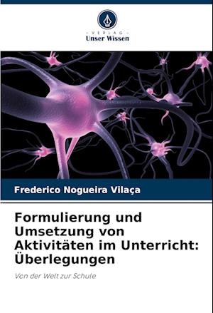 Formulierung und Umsetzung von Aktivitäten im Unterricht: Überlegungen