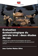 Évaluation écotoxicologique du pétrole brut : deux études de cas