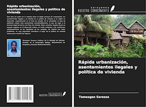 Rápida urbanización, asentamientos ilegales y política de vivienda