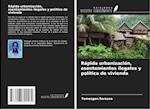 Rápida urbanización, asentamientos ilegales y política de vivienda