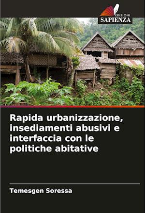 Rapida urbanizzazione, insediamenti abusivi e interfaccia con le politiche abitative