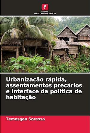 Urbanização rápida, assentamentos precários e interface da política de habitação