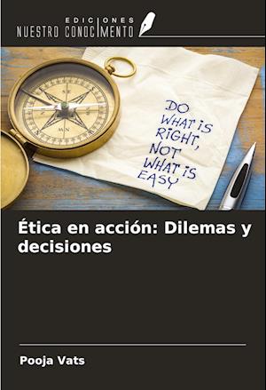 Ética en acción: Dilemas y decisiones