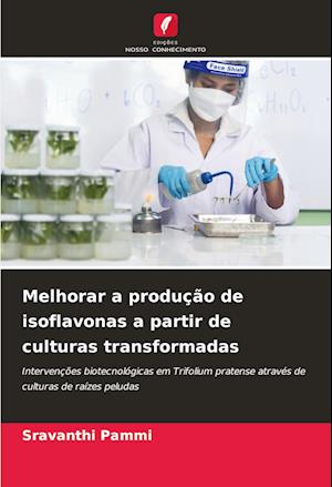 Melhorar a produção de isoflavonas a partir de culturas transformadas