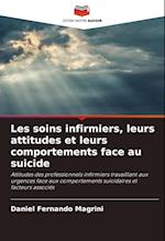 Les soins infirmiers, leurs attitudes et leurs comportements face au suicide