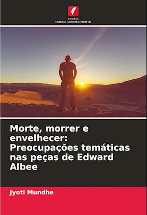 Morte, morrer e envelhecer: Preocupações temáticas nas peças de Edward Albee