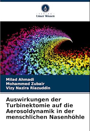 Auswirkungen der Turbinektomie auf die Aerosoldynamik in der menschlichen Nasenhöhle