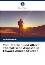 Tod, Sterben und Altern: Thematische Aspekte in Edward Albees Stücken