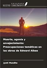 Muerte, agonía y envejecimiento: Preocupaciones temáticas en las obras de Edward Albee