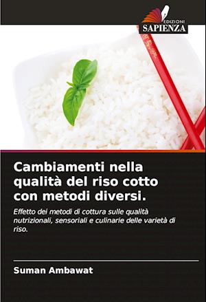 Cambiamenti nella qualità del riso cotto con metodi diversi.