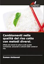 Cambiamenti nella qualità del riso cotto con metodi diversi.