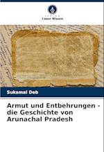 Armut und Entbehrungen - die Geschichte von Arunachal Pradesh