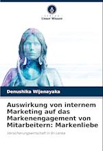 Auswirkung von internem Marketing auf das Markenengagement von Mitarbeitern: Markenliebe