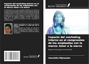 Impacto del marketing interno en el compromiso de los empleados con la marca: Amor a la marca