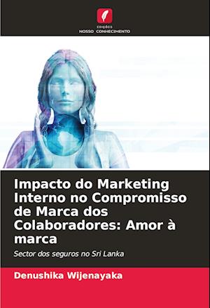 Impacto do Marketing Interno no Compromisso de Marca dos Colaboradores: Amor à marca