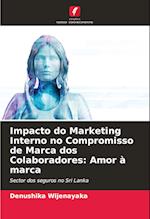 Impacto do Marketing Interno no Compromisso de Marca dos Colaboradores: Amor à marca