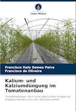 Kalium- und Kalziumdüngung im Tomatenanbau