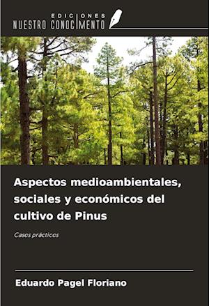 Aspectos medioambientales, sociales y económicos del cultivo de Pinus