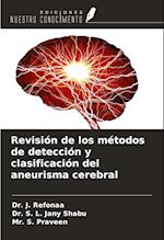 Revisión de los métodos de detección y clasificación del aneurisma cerebral