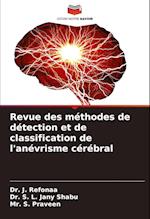 Revue des méthodes de détection et de classification de l'anévrisme cérébral