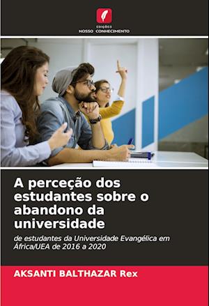 A perceção dos estudantes sobre o abandono da universidade