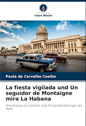 La fiesta vigilada und Un seguidor de Montaigne mira La Habana