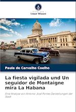 La fiesta vigilada und Un seguidor de Montaigne mira La Habana