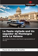 La fiesta vigilada and Un seguidor de Montaigne mira La Habana