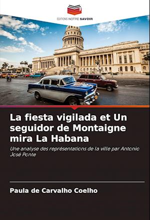 La fiesta vigilada et Un seguidor de Montaigne mira La Habana