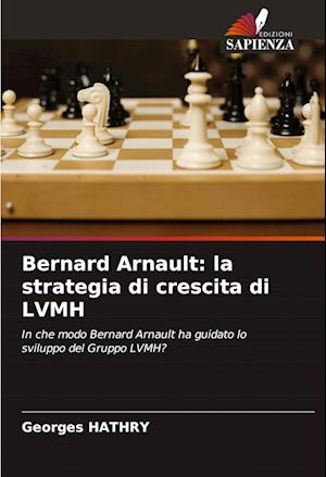 Bernard Arnault: la strategia di crescita di LVMH