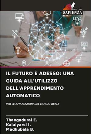 IL FUTURO È ADESSO: UNA GUIDA ALL'UTILIZZO DELL'APPRENDIMENTO AUTOMATICO