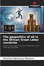 The geopolitics of oil in the African Great Lakes countries