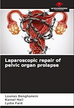 Laparoscopic repair of pelvic organ prolapse