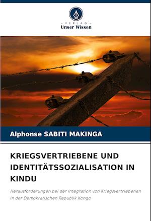 KRIEGSVERTRIEBENE UND IDENTITÄTSSOZIALISATION IN KINDU