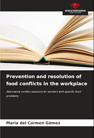 Prevention and resolution of food conflicts in the workplace