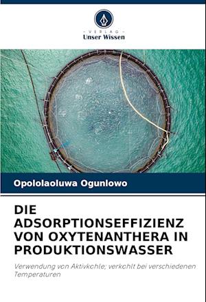 DIE ADSORPTIONSEFFIZIENZ VON OXYTENANTHERA IN PRODUKTIONSWASSER