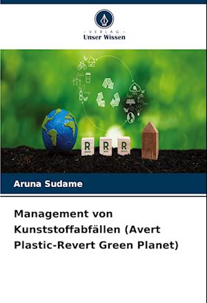 Management von Kunststoffabfällen (Avert Plastic-Revert Green Planet)