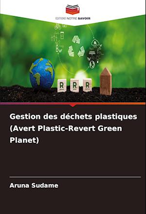 Gestion des déchets plastiques (Avert Plastic-Revert Green Planet)