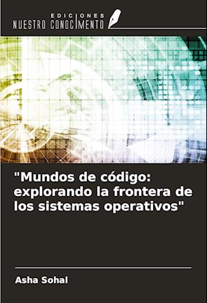 "Mundos de código: explorando la frontera de los sistemas operativos"