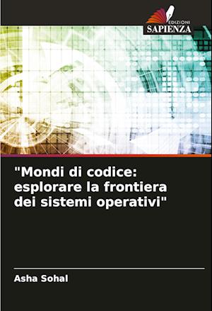 "Mondi di codice: esplorare la frontiera dei sistemi operativi"