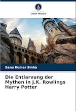 Die Entlarvung der Mythen in J.K. Rowlings Harry Potter