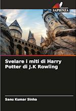 Svelare i miti di Harry Potter di J.K Rowling